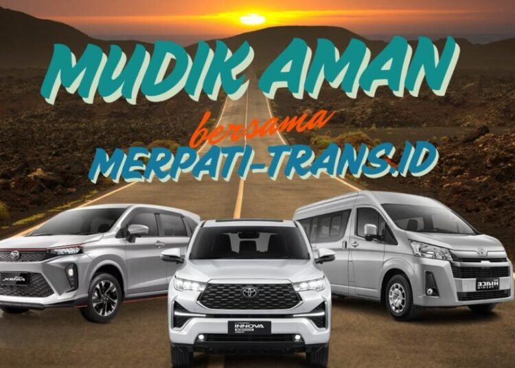 Merpati-Trans.id Siap Layani Kebutuhan Transportasi Mudik Lebaran dengan Layanan Rental Mobil Plus Sopir 1 Mudik Bersama Merpati Trans.id